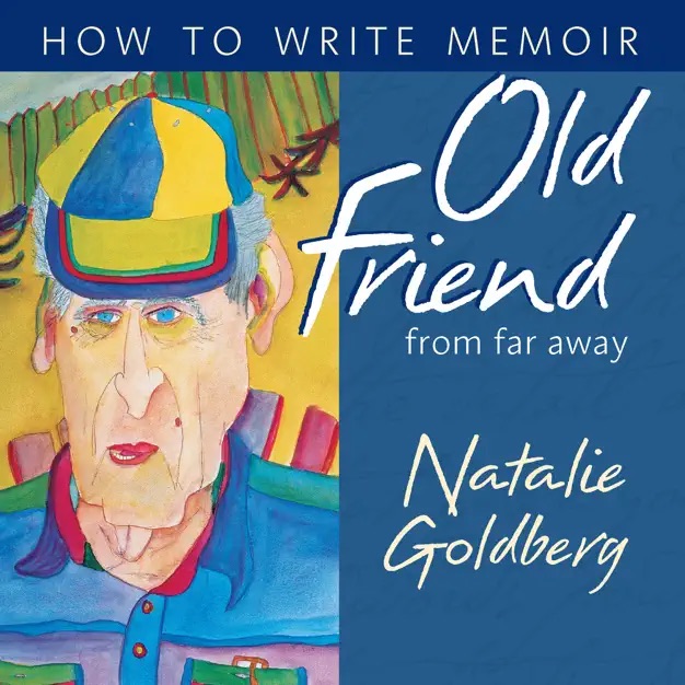 Old Friend from Far Away: How to Write&nbsp;Memoir